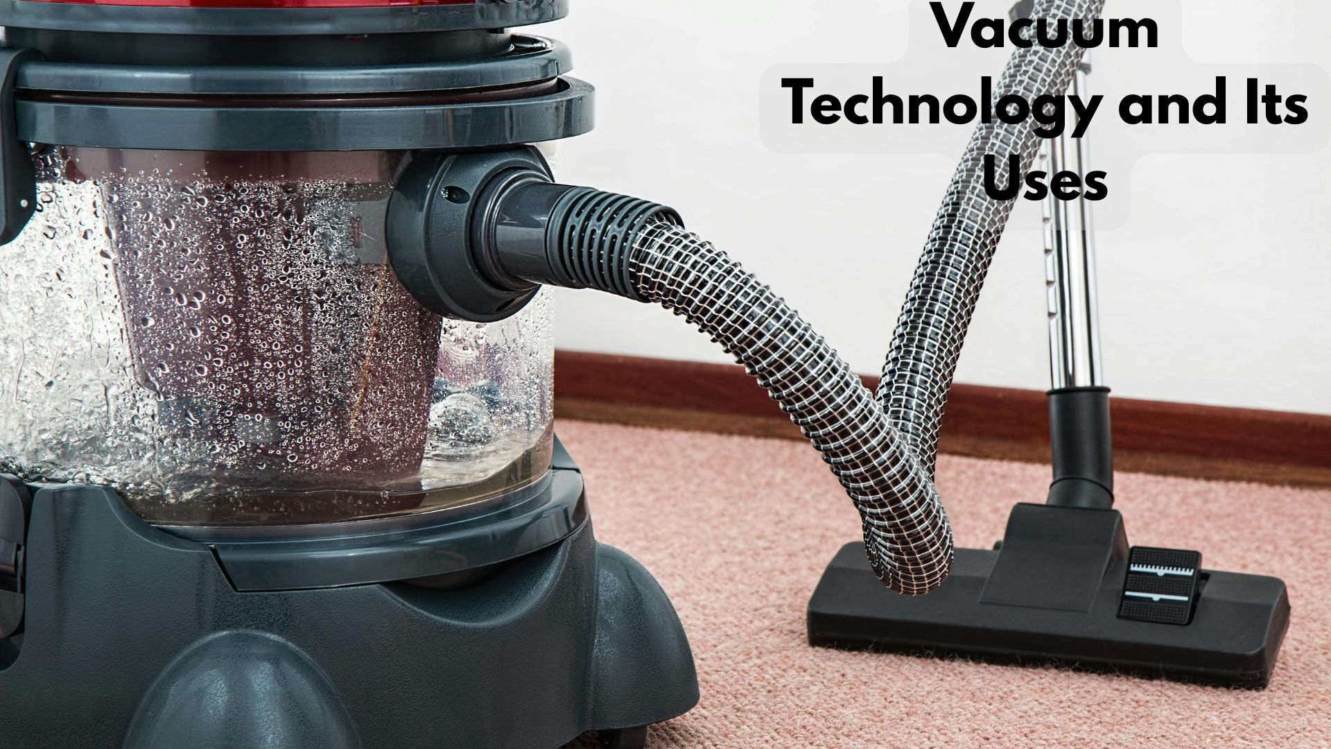 Overview of Vacuum Technology and Its Uses