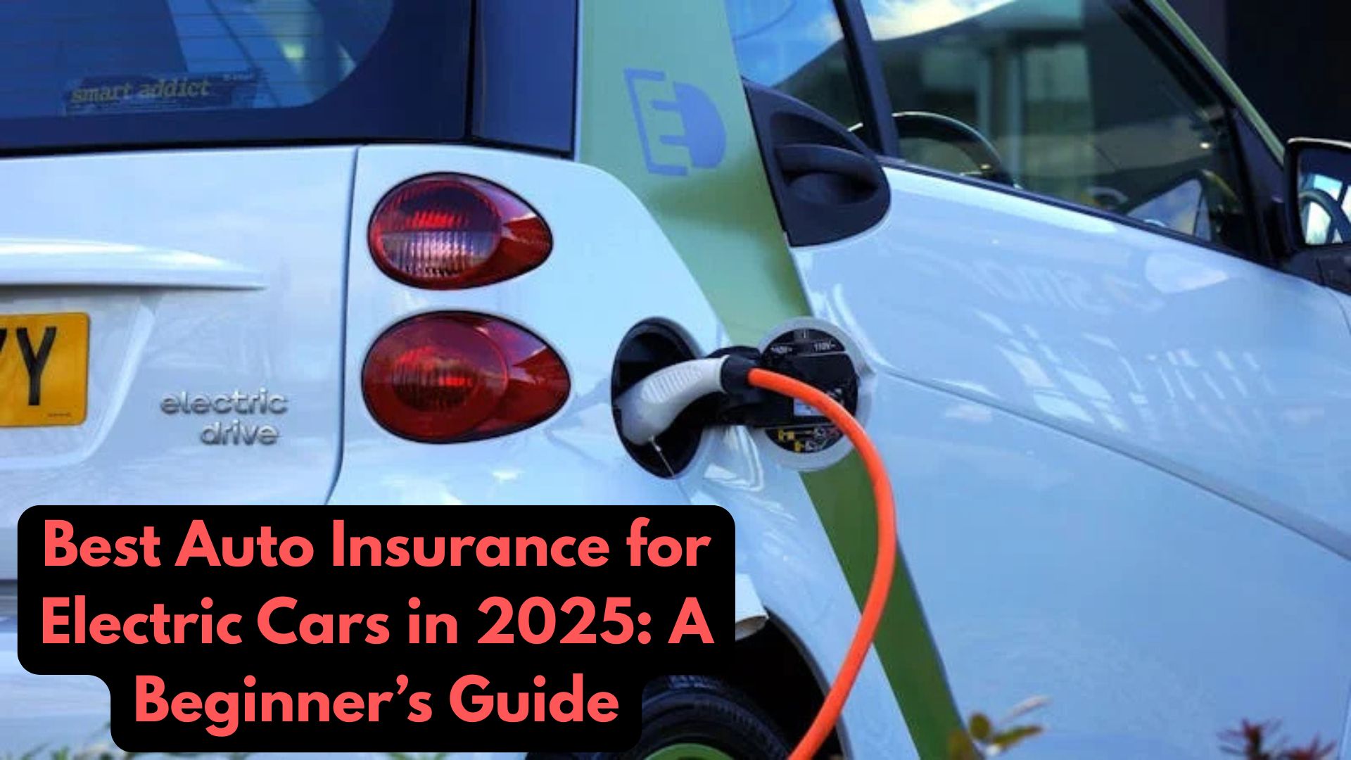 Best Auto Insurance for Electric Cars in 2025: A Beginner’s Guide