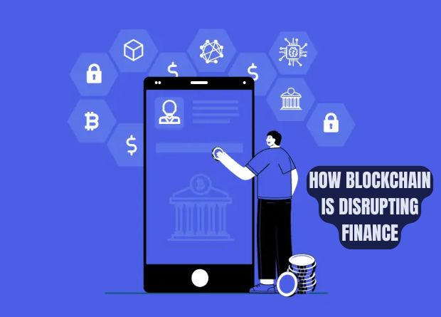 How Blockchain Is Disrupting Finance