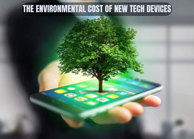 Environmental Cost of New Tech Devices