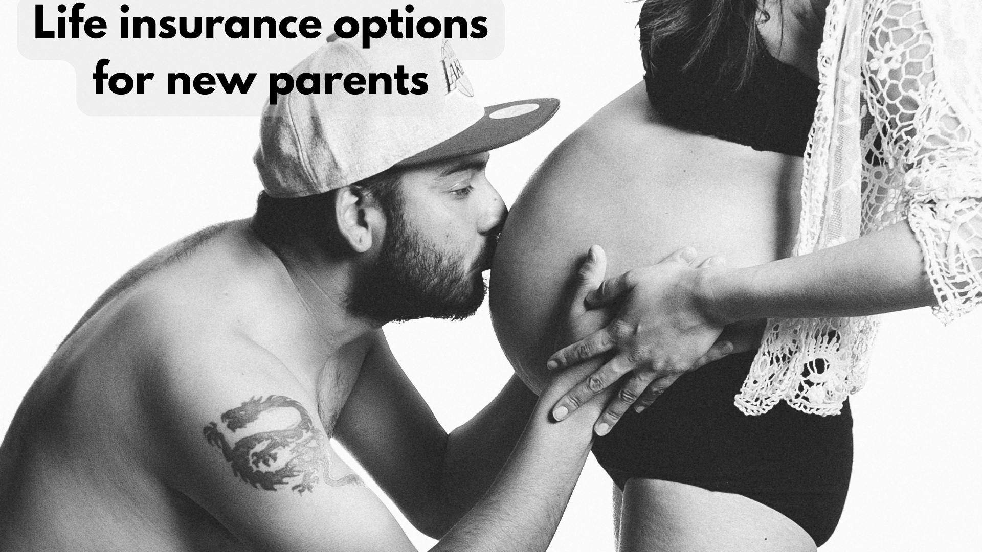 Life insurance options for new parents