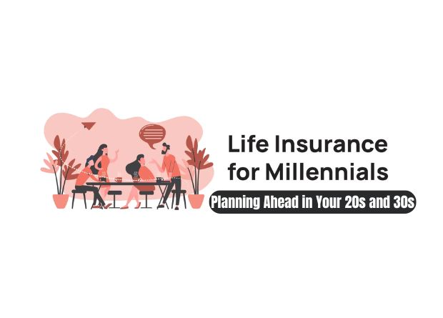 Millennials Life Insurance: Planning Ahead in Your 20s and 30s