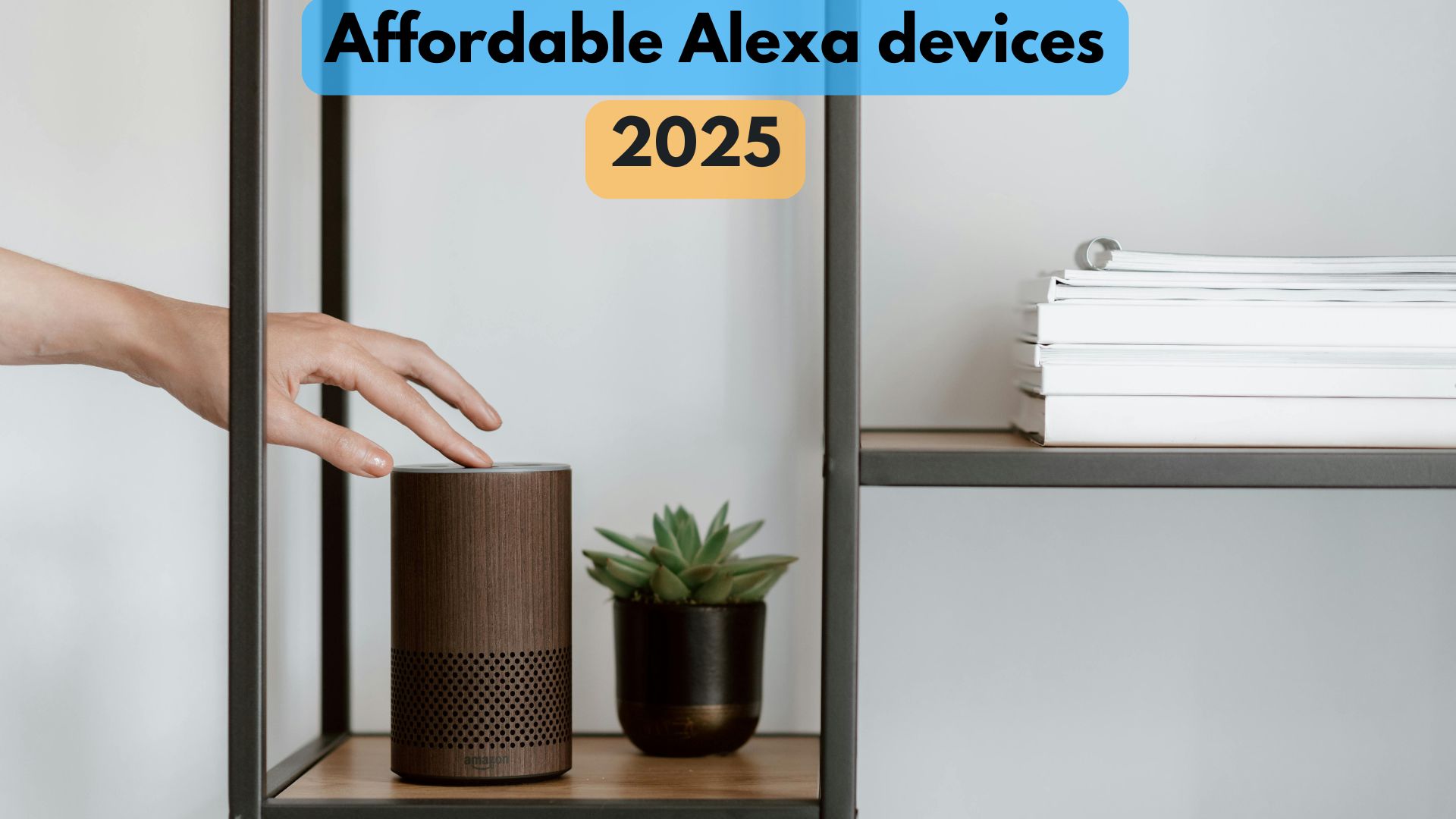 Affordable Alexa devices 2025